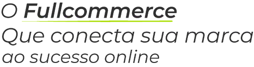Fullcommerce que conecta