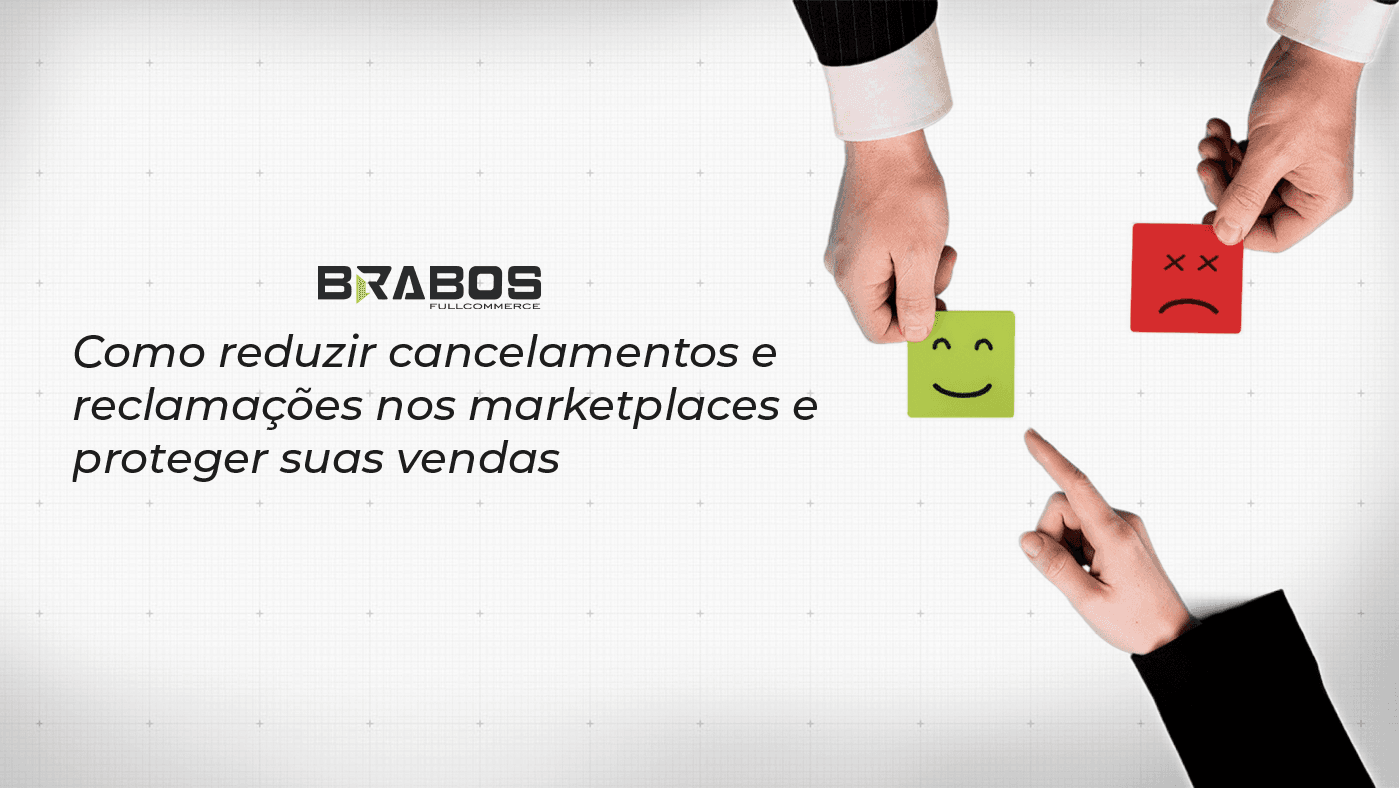 Como reduzir cancelamentos e reclamações nos marketplaces e proteger suas vendas